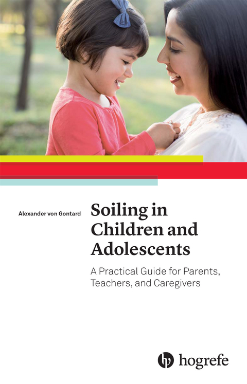 Soiling in Children and Adolescents: A Practical Guide for Parents, Teachers, and Caregivers - Alexander von Gontard