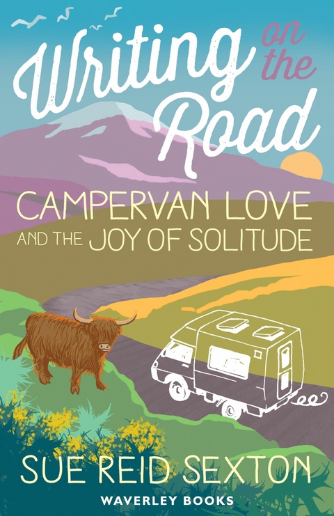 Writing on The Road: Campervan Love and the Joy of Solitude -  Sue Reid Sexton