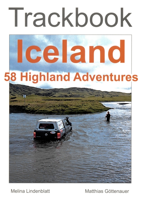 Trackbook Iceland - Matthias Göttenauer, Melina Lindenblatt