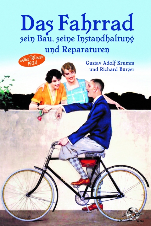 Das Fahrrad - Sein Bau, seine Instandhaltung und Repararuren - Gustav Adolf Krumm, R. Bürger