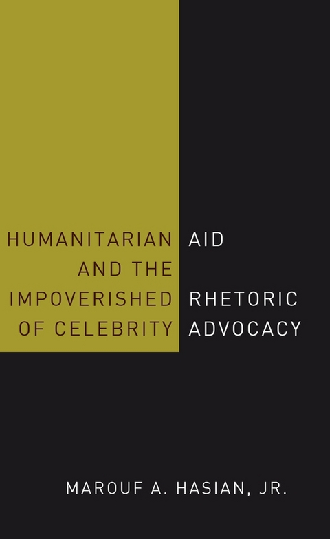 Humanitarian Aid and the Impoverished Rhetoric of Celebrity Advocacy - Marouf A. Hasian