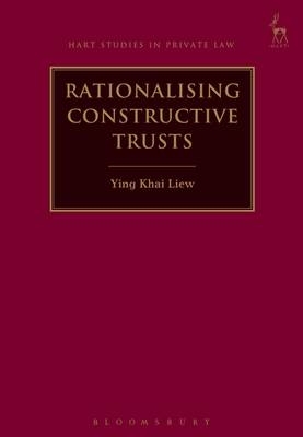 Rationalising Constructive Trusts -  Ying Khai Liew