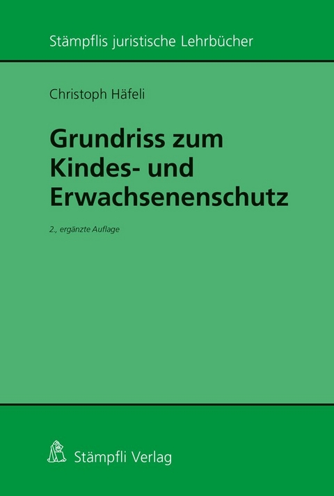 Grundriss zum Kindes- und Erwachsenenschutz - Christoph Häfeli