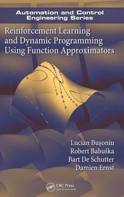 Reinforcement Learning and Dynamic Programming Using Function Approximators -  Robert Babuska,  Lucian Busoniu,  Damien Ernst,  Bart De Schutter