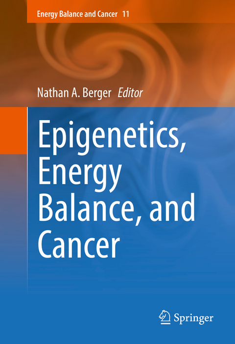 Epigenetics, Energy Balance, and Cancer - 