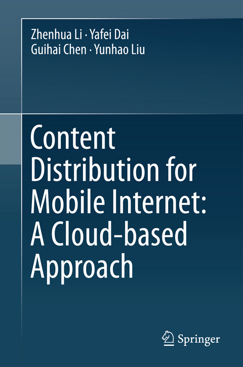 Content Distribution for Mobile Internet: A Cloud-based Approach - Zhenhua Li, Yafei Dai, Guihai Chen, Yunhao Liu
