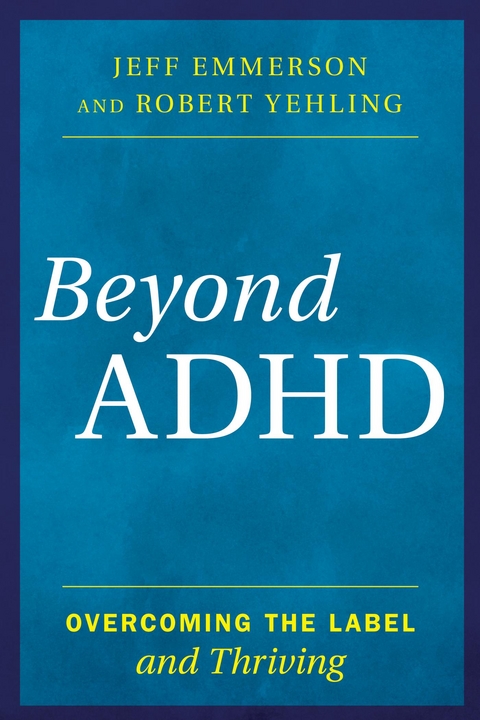 Beyond ADHD -  Jeff Emmerson,  Robert Yehling