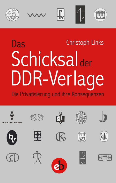 Das Schicksal der DDR-Verlage - Christoph Links