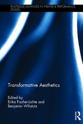 Transformative Aesthetics -  Erika Fischer-Lichte,  Benjamin Wihstutz