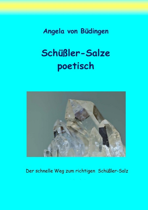 Schüßler-Salze poetisch - Angela von Büdingen