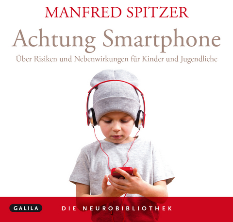 Die Neurobibliothek: Achtung Smartphone - Manfred Spitzer
