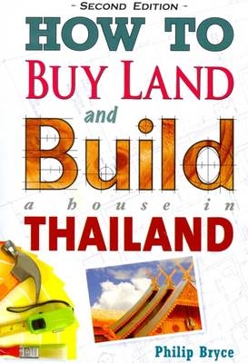 How to Buy Land and Build a House in Thailand - P. Bryce