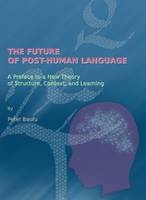 The Future of Post-Human Language - Peter Baofu