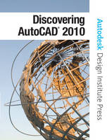 Discovering AutoCAD 2010 - Mark Dix, Paul Riley, - Autodesk