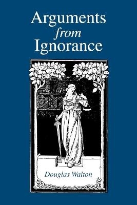 Arguments from Ignorance - Douglas Walton