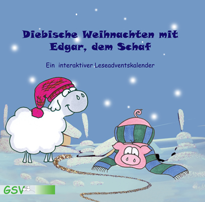 Diebische Weihnachten mit Edgar, dem Schaf - ein interaktiver Leseadventskalender - Tamara Takac