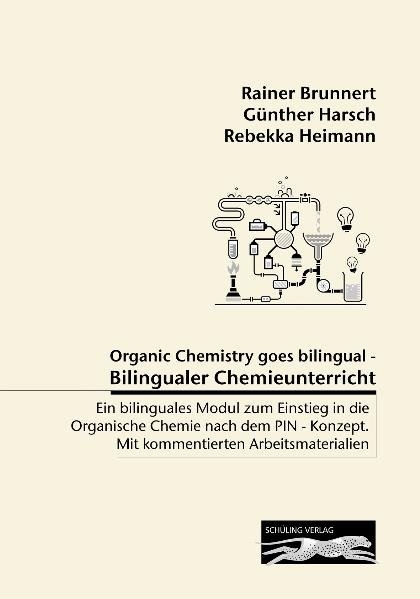 Organic Chemistry goes bilingual - Bilingualer Chemieunterricht - Rainer Brunnert, Günther Harsch, Rebekka Heimann