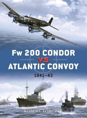 Fw 200 Condor vs Atlantic Convoy - Robert Forczyk