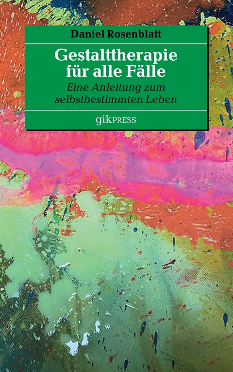 Gestalttherapie für alle Fälle - Daniel Rosenblatt