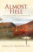 Almost Hell - Rebecca G Burdette M D