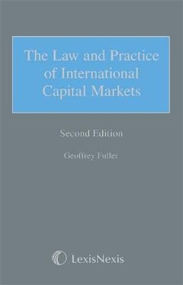 Fuller: The Law and Practice of International Capital Markets - Geoff Fuller