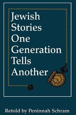 Jewish Stories One Generation Tells Another - Peninnah Schram