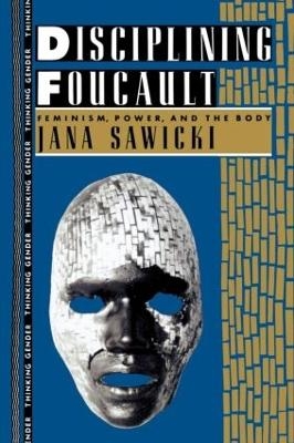 Disciplining Foucault - Jana Sawicki