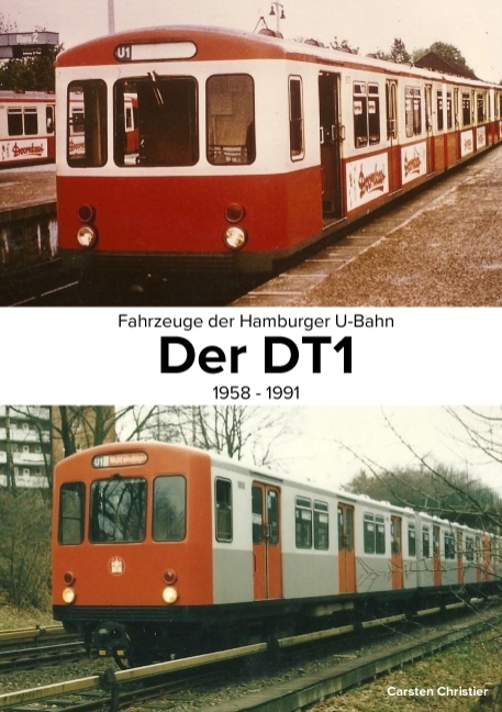 Fahrzeuge der Hamburger U-Bahn: Der DT1 - Carsten Christier