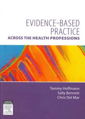 Evidence-Based Practice Across the Health Professions - Tammy Hoffman, Sally Bennett, Christopher Del Mar, John Bennett
