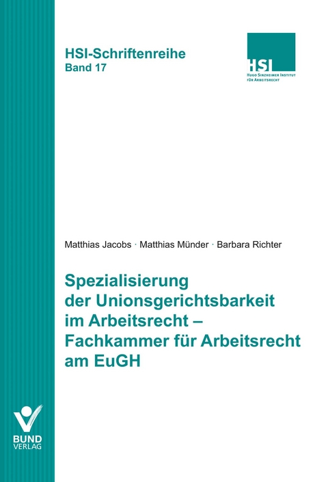 Spezialisierung der Unionsgerichtsbarkeit im Arbeitsrecht - Fachkammer für Arbeitsrecht am EuGH - Matthias Jacobs, Matthias Münder, Barbara Richter