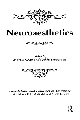 Neuroaesthetics - Martin Skov, Oshin Vartanian, Colin Martindale, Arnold Berleant