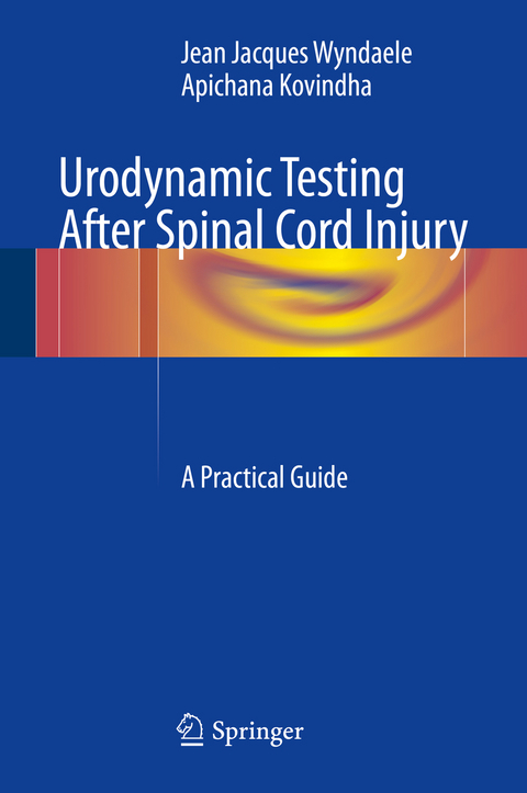 Urodynamic Testing After Spinal Cord Injury - Jean Jacques Wyndaele, Apichana Kovindha