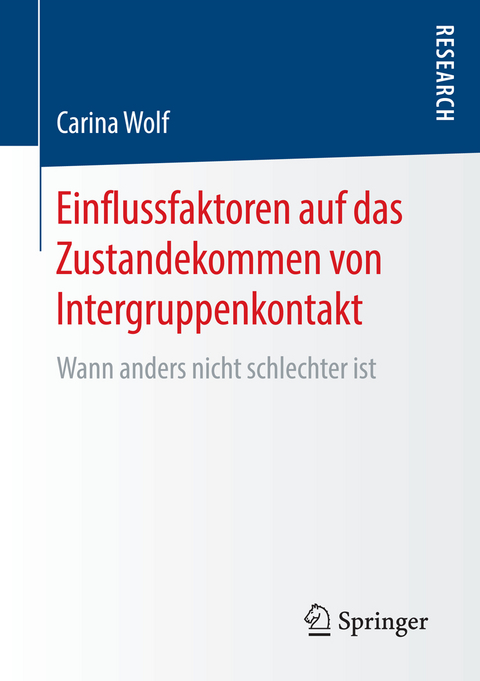 Einflussfaktoren auf das Zustandekommen von Intergruppenkontakt - Carina Wolf