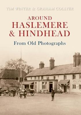 Around Haslemere & Hindhead From Old Photographs - Tim Winter, Graham Collyer