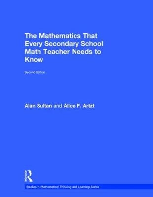 Mathematics That Every Secondary School Math Teacher Needs to Know -  Alice F. Artzt,  Alan Sultan