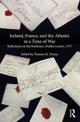 Ireland, France, and the Atlantic in a Time of War -  Thomas M. Truxes
