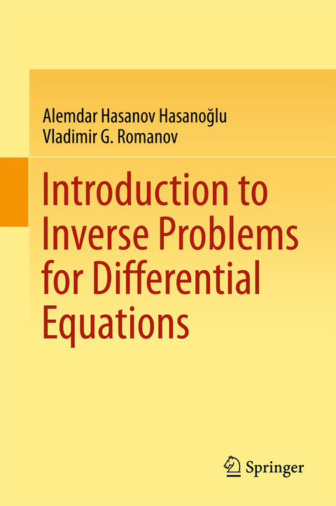 Introduction to Inverse Problems for Differential Equations - Alemdar Hasanov Hasanoğlu, Vladimir G. Romanov