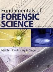 Fundamentals of Forensic Science - Max M. Houck, Jay A. Siegel