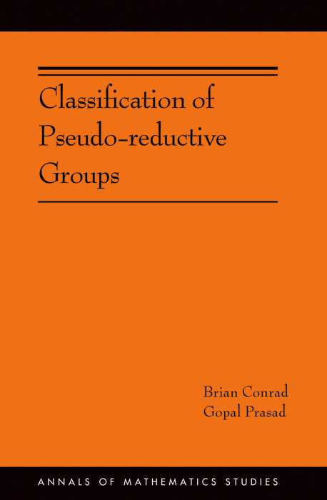 Classification of Pseudo-reductive Groups (AM-191) -  Brian Conrad,  Gopal Prasad
