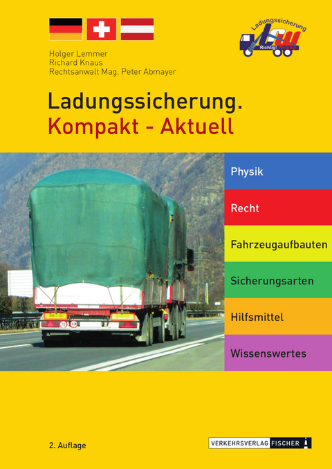 Ladungssicherung. Kompakt - Aktuell - Holger Lemmer, Richard Knaus, Rechtsanwalt Mag. Peter Abmayer