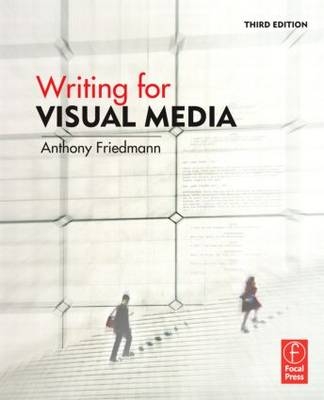 Writing for Visual Media - Anthony Friedmann