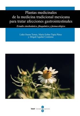 Plantas Medicinales de La Medicina Tradicional Mexicana Para Tratar Afecciones Gastrointestinales - Lidia Osuna Torres