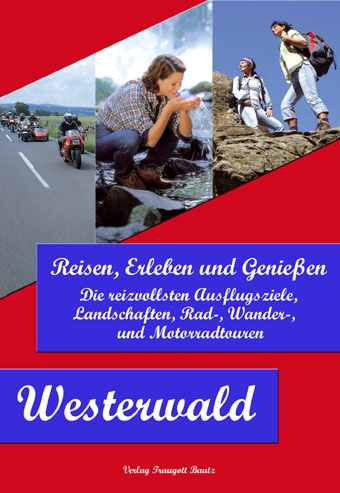 Westerwald Reisen, Erleben und Genießen - 