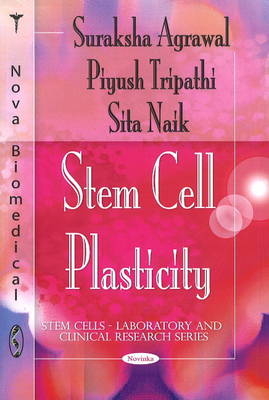 Stem Cell Plasticity - Suraksha Agrawa, Piyush Tripathi, Sita Naik