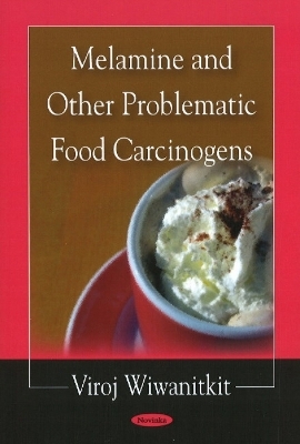 Melamine & Other Problematic Food Carcinogens - Viroj Wiwanitkit