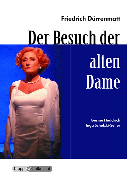 Der Besuch der alten Dame – Friedrich Dürrenmatt – Lehrerheft - Dr. Gesine Heddrich, Inga Schulzski-Seiter