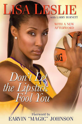 Don't Let The Lipstick Fool You - Lisa Leslie