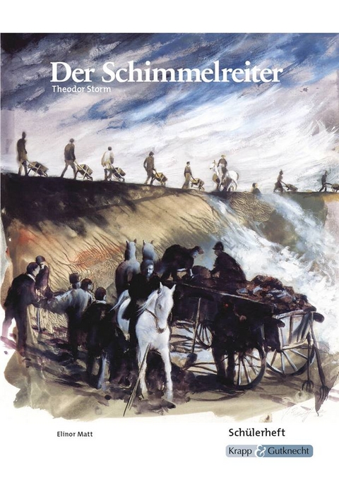 Der Schimmelreiter – Theodor Storm – Schülerarbeitsheft - Elinor Matt