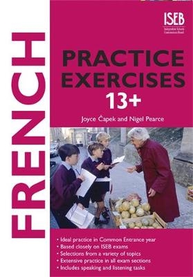 French Practice Exercises 13+ - Nigel Pearce, Joyce Capek