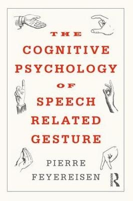 Cognitive Psychology of Speech-Related Gesture -  Pierre Feyereisen